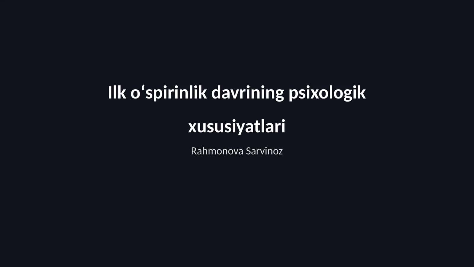 Ilk oʻspirinlik davrining psixologik xususiyatlari