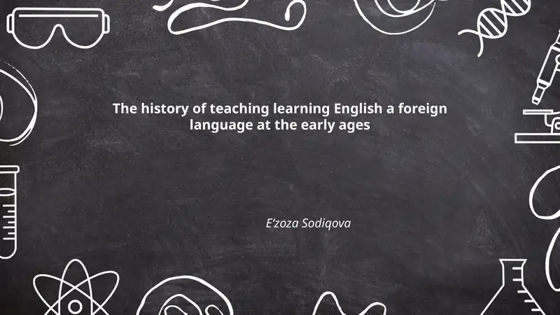 The history of teaching learning English a foreign language at the early ages