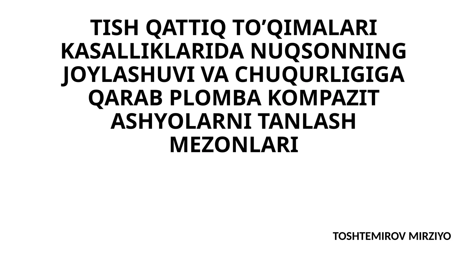 TISH QATTIQ TO’QIMALARI KASALLIKLARIDA NUQSONNING JOYLASHUVI VA CHUQURLIGIGA QARAB PLOMBA KOMPAZIT ASHYOLARNI TANLASH MEZONLARI