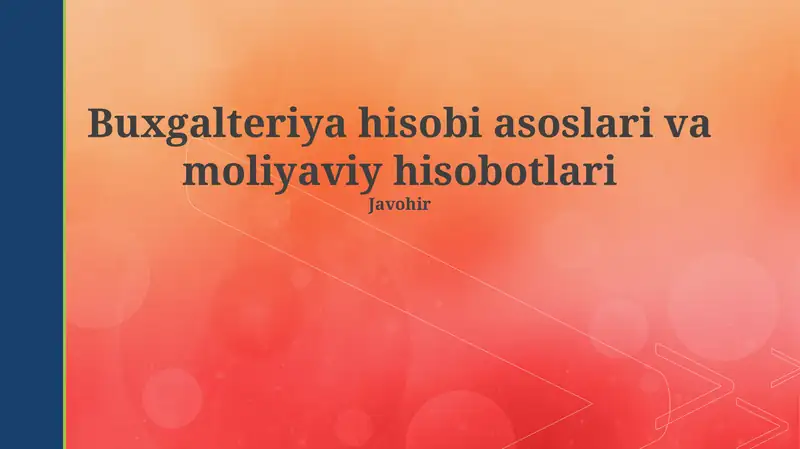 Buxgalteriya hisobi asoslari va moliyaviy hisobotlari