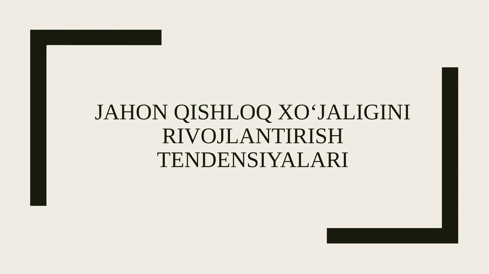 Jahon qishloq xo‘jaligini
rivojlantirish tendensiyalari