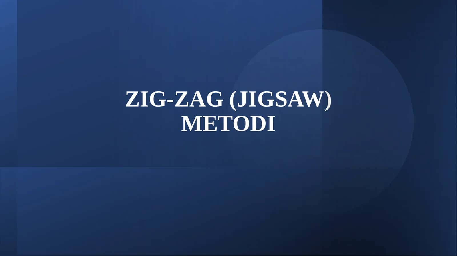 Zig-Zag (JIGSAW) METODI
