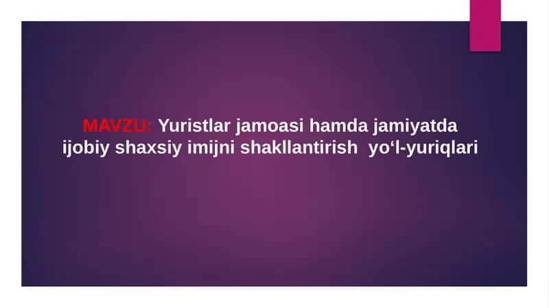 Yuristlar jamoasi hamda jamiyatda ijobiy shaxsiy imijni shakllantirish  yo‘l-yuriqlari