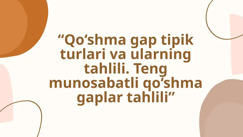 Qo‘shma gap tipik turlari va ularning tahlili. Teng munosabatli qo‘shma gaplar tahlili