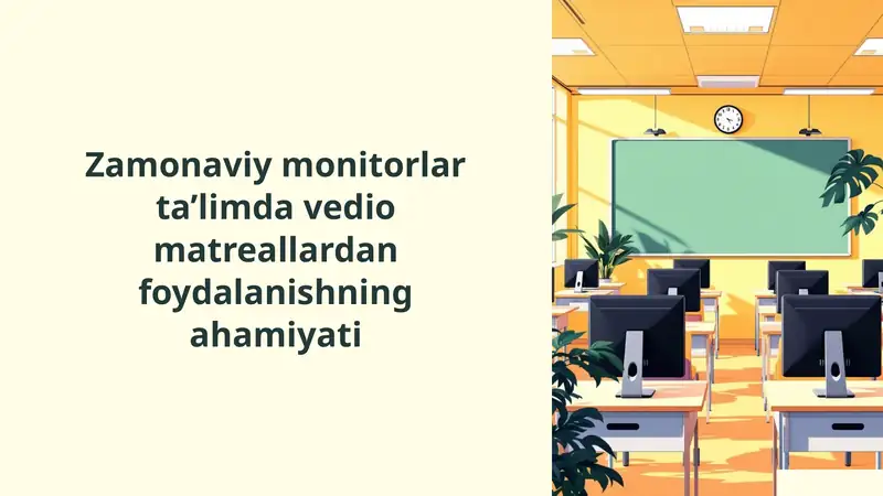 Zamonaviy monitorlar ta’limda vedio matreallardan foydalanishning ahamiyati