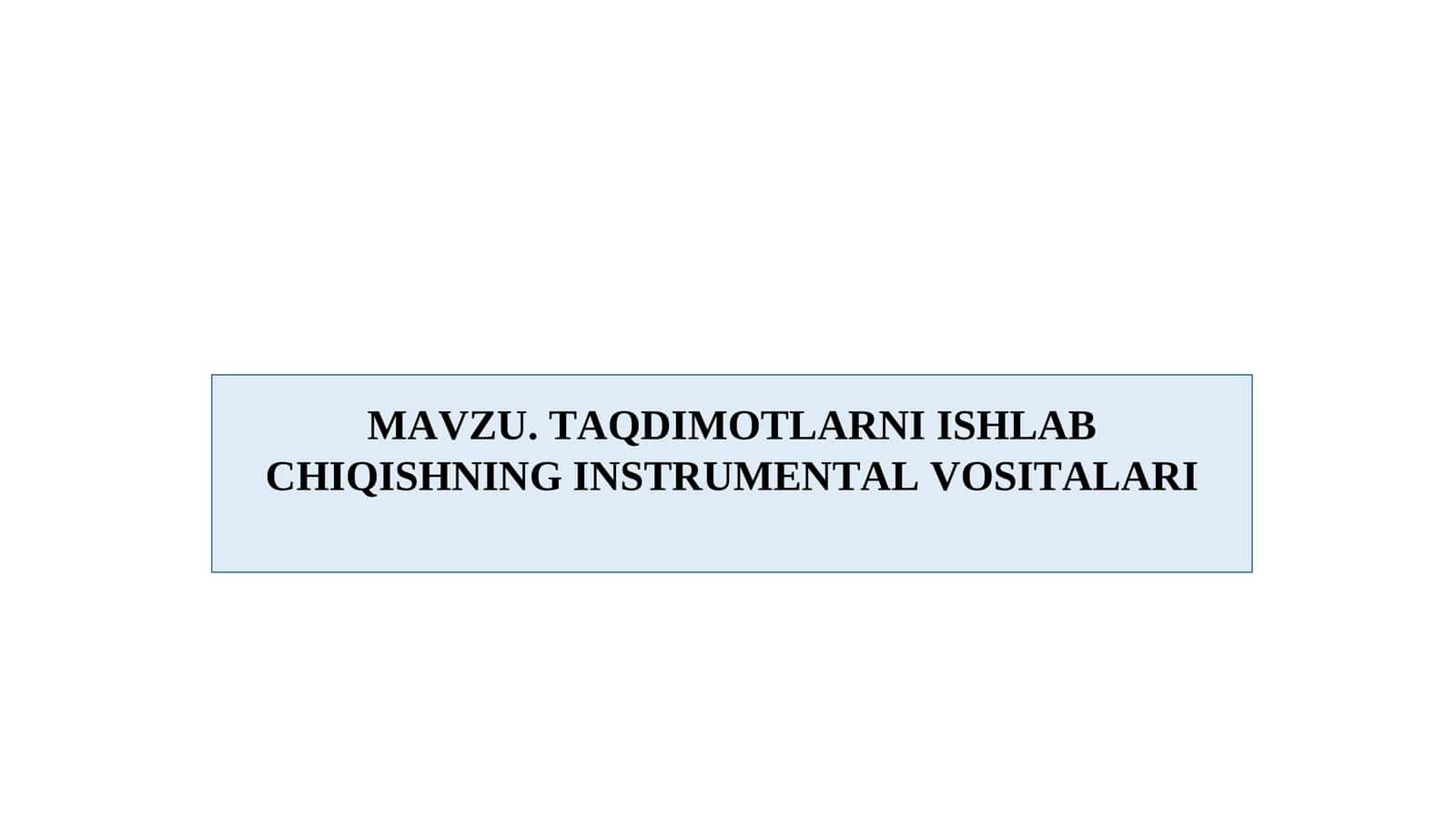 TAQDIMOTLARNI ISHLAB CHIQISHNING INSTRUMЕNTAL VOSITALARI
