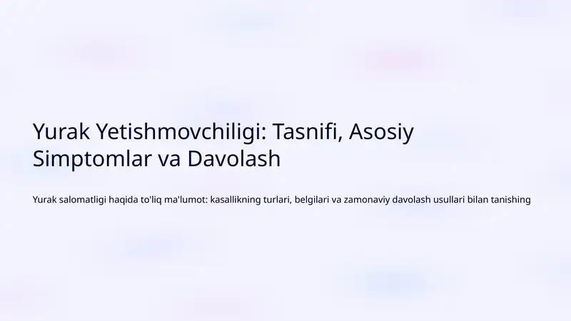 Yurak Yetishmovchiligi: Tasnifi, Asosiy Simptomlar va Davolash