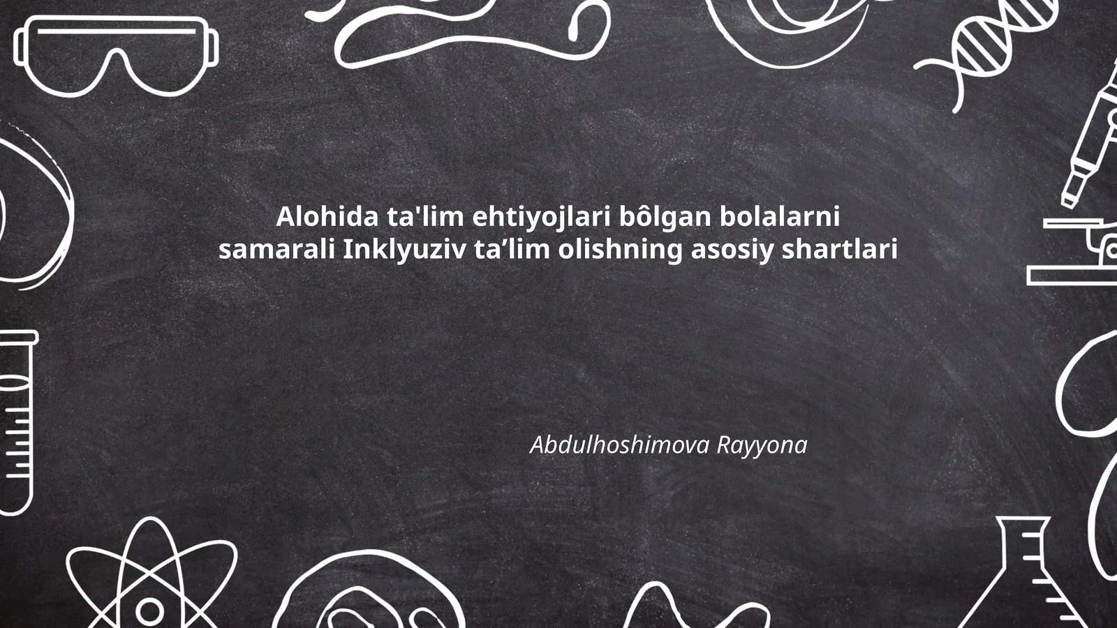 Alohida ta'lim ehtiyojlari bôlgan bolalarni samarali Inklyuziv taʼlim olishning asosiy shartlari