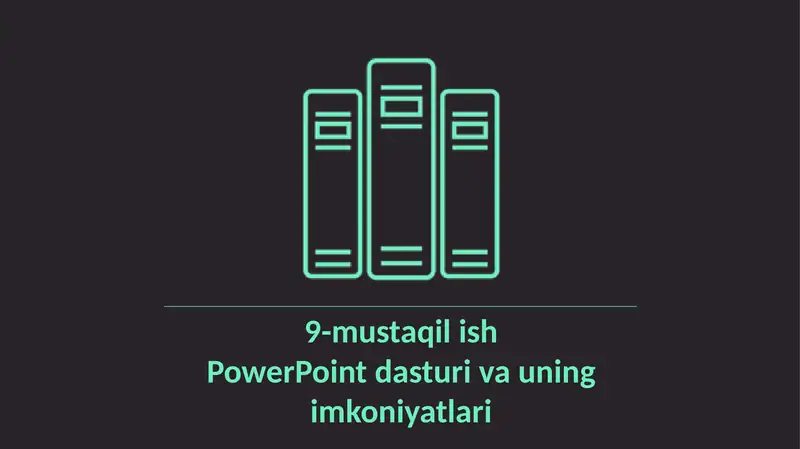 PowerPoint dasturi va uning imkoniyatlari