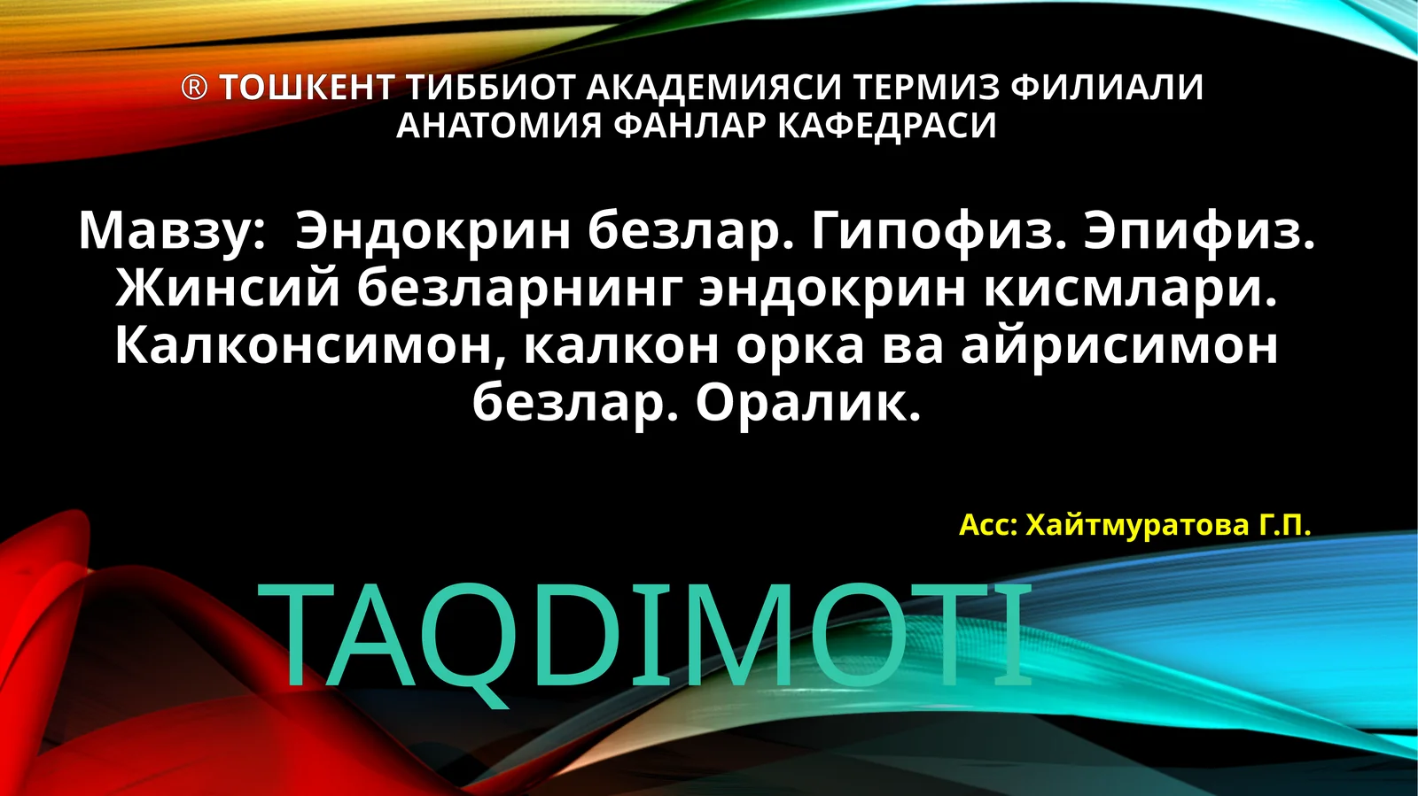 ТОШКЕНТ ТИББИЁТ АКАДЕМИЯСИ ТЕРМИЗ ФИЛИАЛИ АНАТОМИЯ ФАНЛАР КАФЕДРАСИ