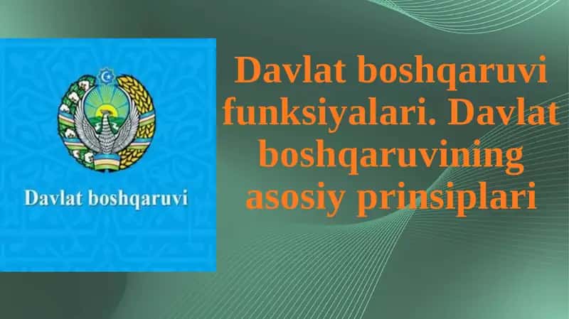 Davlat boshqaruvi funksiyalari Davlat boshqaruvining asosiy  prinsiplari