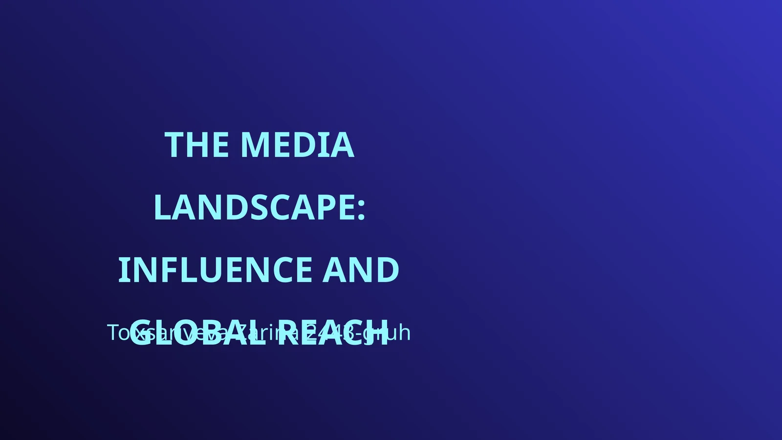 THE MEDIA LANDSCAPE: INFLUENCE AND GLOBAL REACH