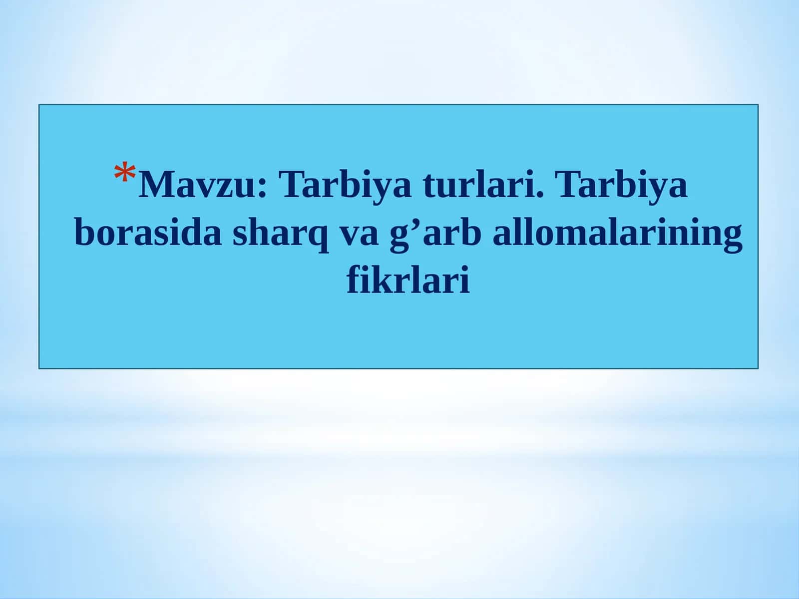 Tarbiyaturlari. Tarbiyaborasida sharq va g’arbi alomalarining fikrlari