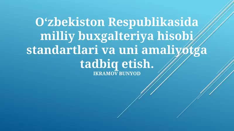 O‘zbekiston Respublikasida milliy buxgalteriya hisobi standartlari va uni amaliyotga tadbiq etish