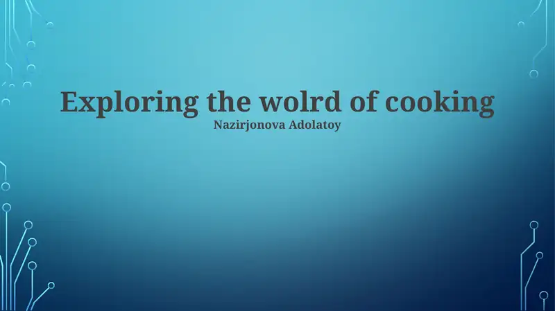 Exploring the wolrd of cooking