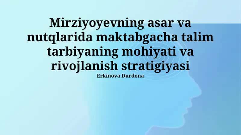 Maktabgacha talim tarbiyaning mohiyati va rivojlanish stratigiyasi
