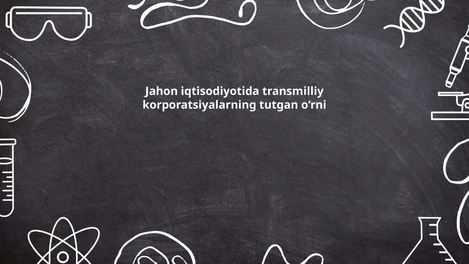 Jahon iqtisodiyotida transmilliy korporatsiyalarning tutgan o‘rni