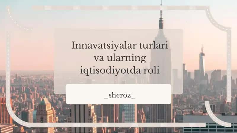 Innavatsiyalar turlari va ularning iqtisodiyotda roli