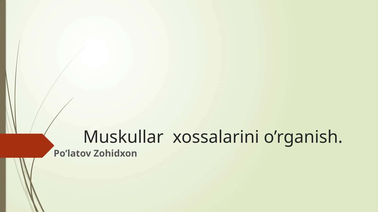 Muskullar  xossalarini o’rganish.