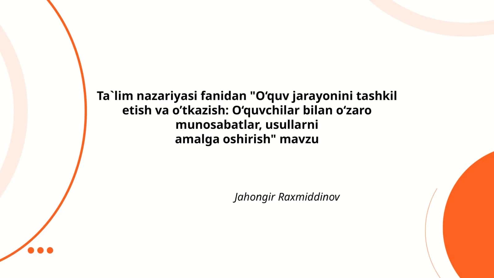O‘quv jarayonini tashkil etish va o’tkazish: O‘quvchilar bilan o‘zaro munosabatlar, usullarni amalga oshirish