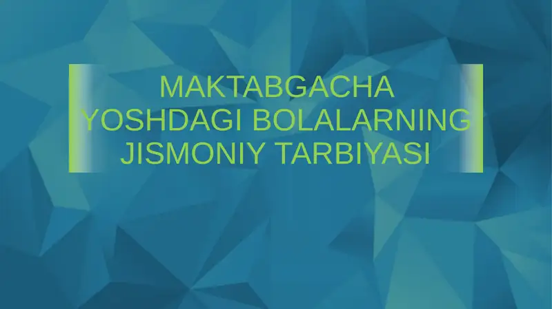MAKTABGACHA YOSHDAGI BOLALARNINGJISMONIY TARBIYASI