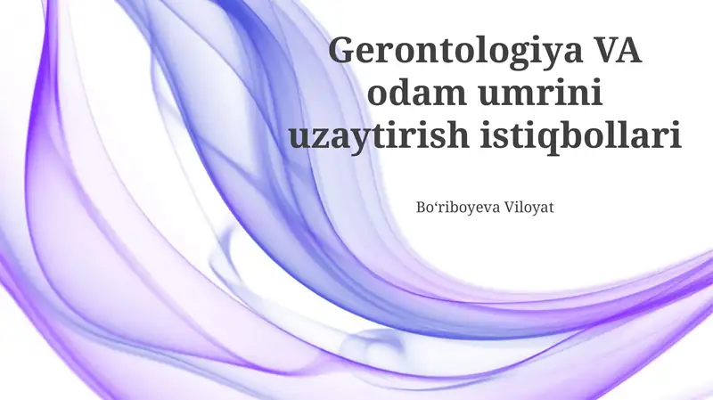 Gerontologiya VA odam umrini uzaytirish istiqbollari