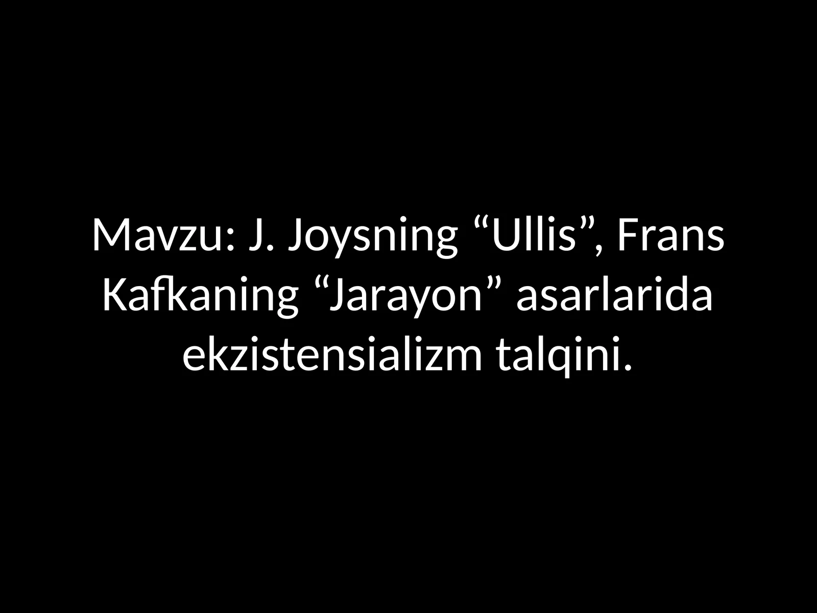 J. Joysning “Ullis”, Frans Kafkaning “Jarayon” asarlarida ekzistensializm talqini