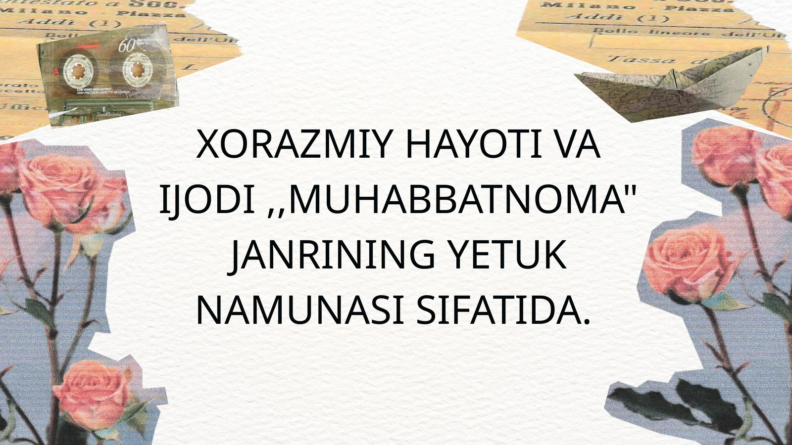 XORAZMIY HAYOTI VA IJODI,,MUHABBATNOMA" JANRINING YETUK NAMUNASI SIFATIDA