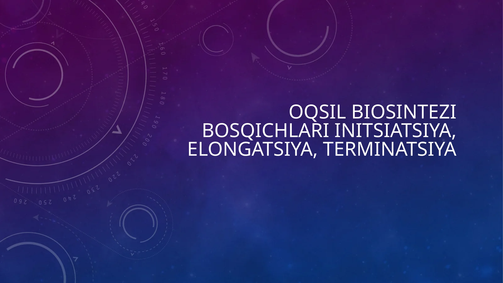 Oqsil biosintezi bosqichlari initsiatsiya, elongatsiya, terminatsiya