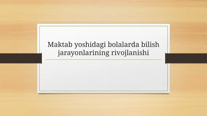 Maktabyoshidagi Bolalar Bilish Jarayonlari