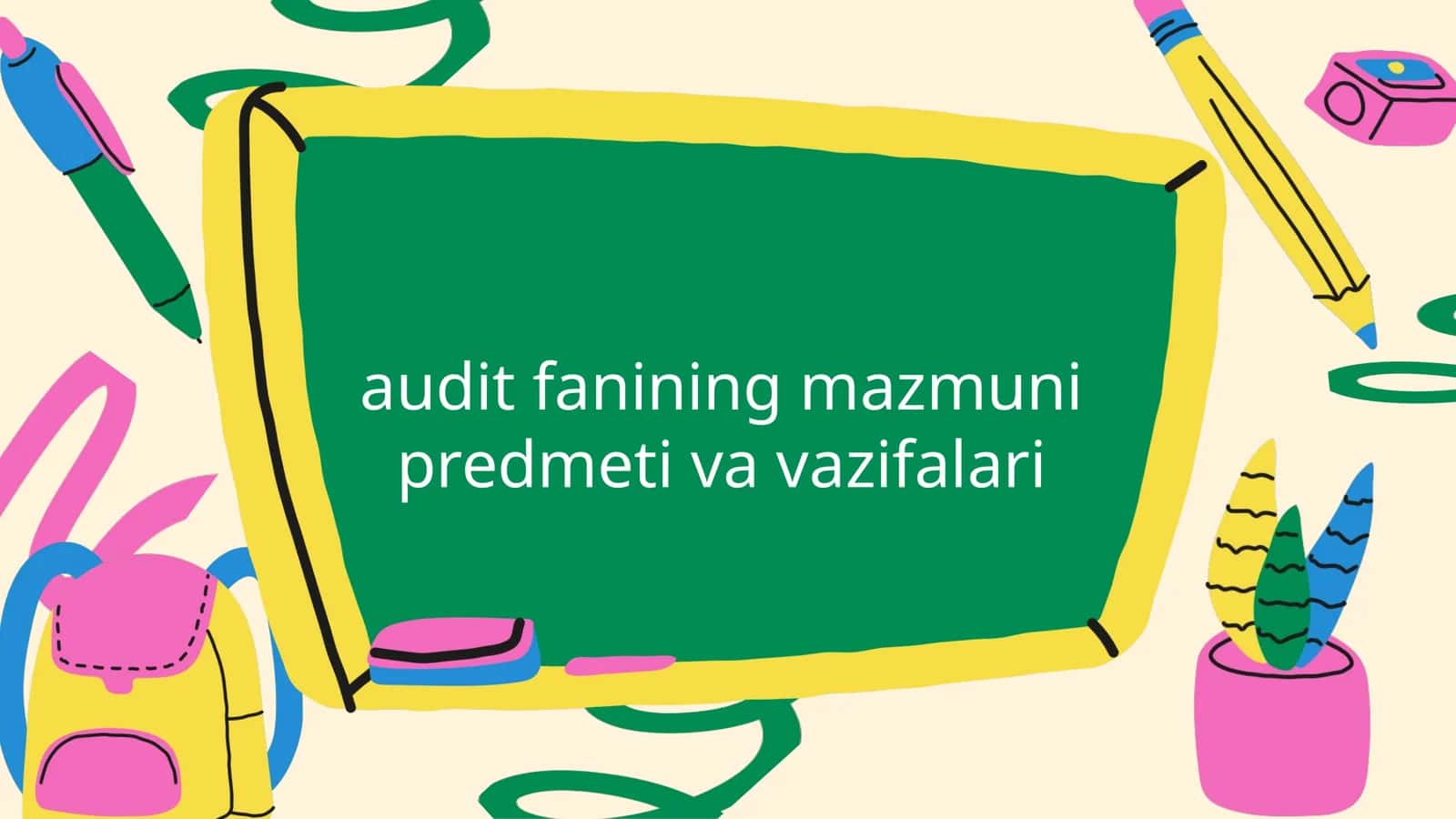audit fanining mazmuni predmeti va vazifalari