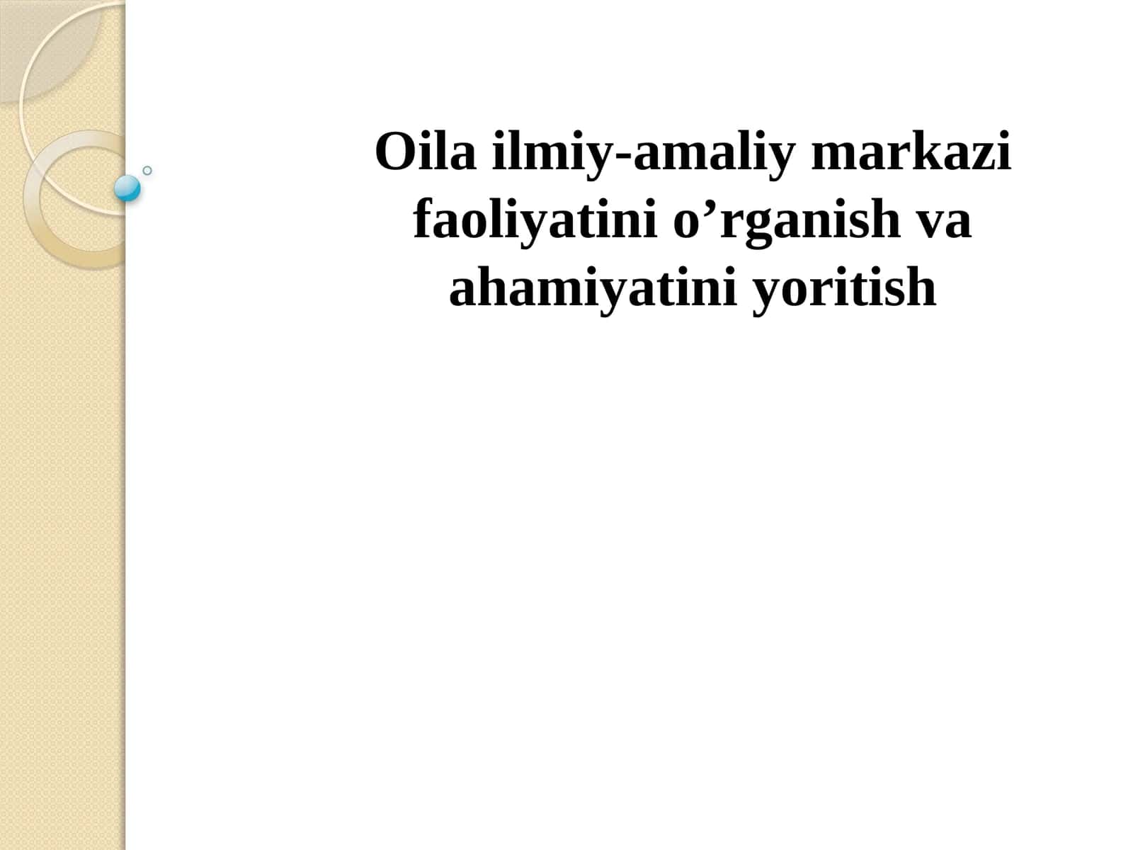 Oila ilmiy-amaliy markazi faoliyatini o’rganish va ahamiyatini yoritish