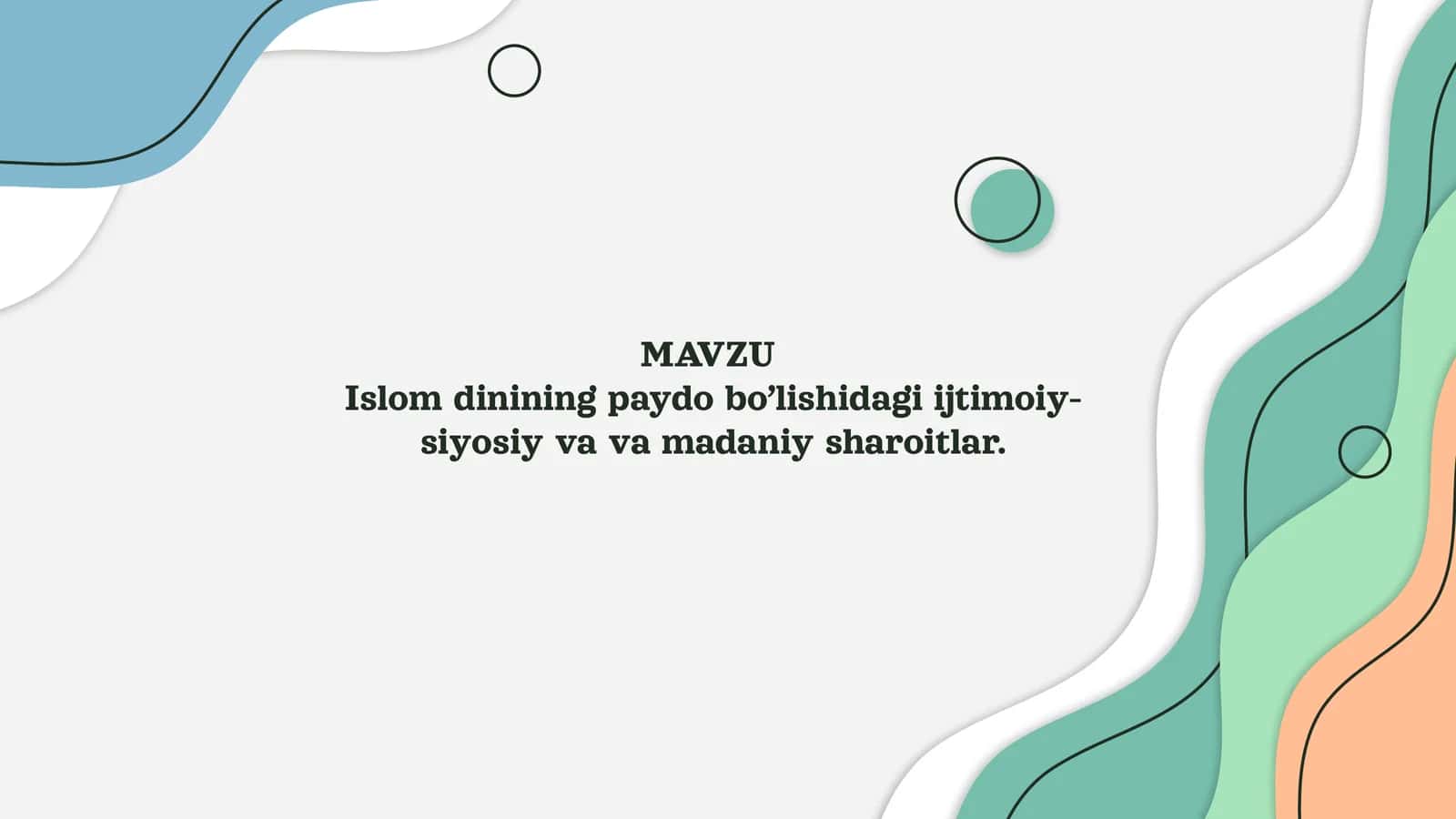 Islom dinining paydo bo’lishidagi ijtimoiy-siyosiy va va madaniy sharoitlar.