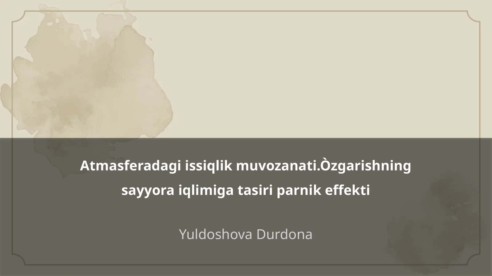 Atmasferadagi issiqlik muvozanati.Òzgarishning sayyora iqlimiga tasiri parnik effekti