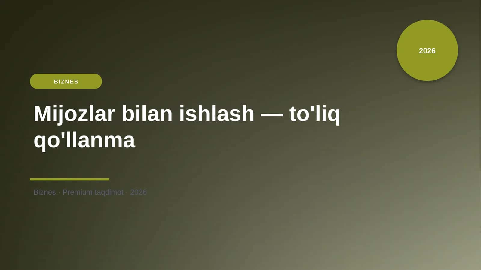 Mijozlar bilan ishlash — to'liq qo'llanma