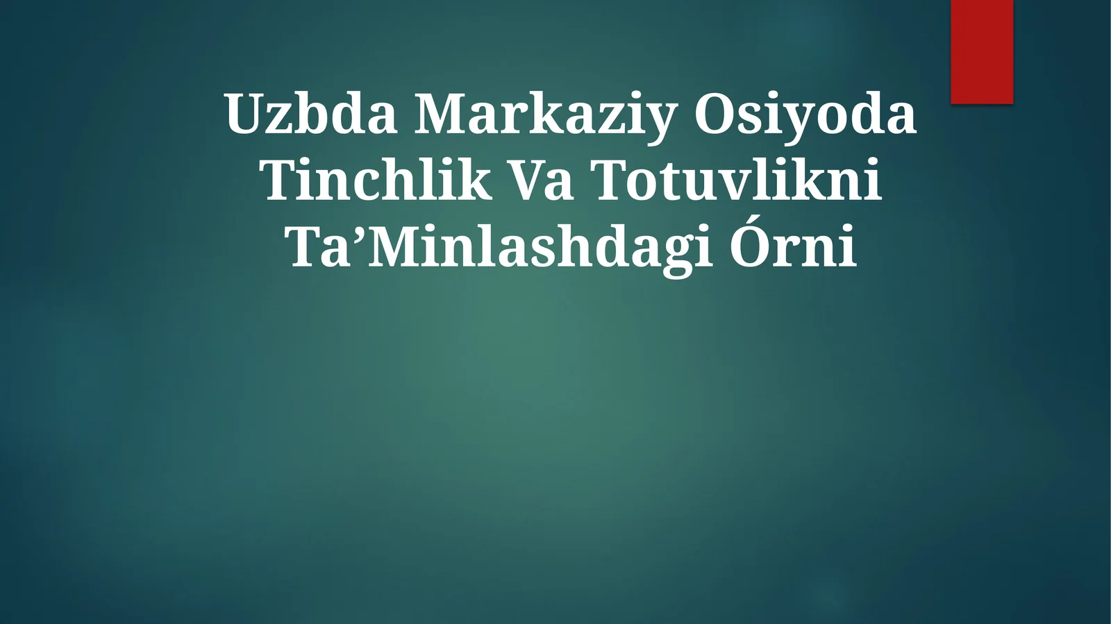 Uzbda Markaziy Osiyoda Tinchlik Va TotuvlikniTaʼMinlashdagiÓrni