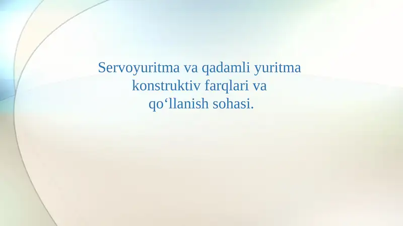 Servoyuritma va qadamli yuritma konstruktiv farqlari va qo‘llanish sohasi.