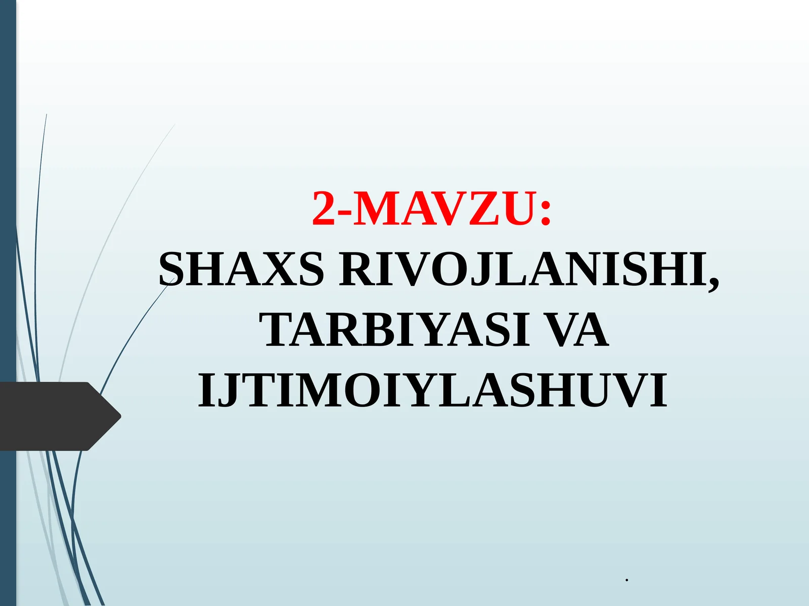 SHAXS RIVOJLANISHI, TARBIYASI VA IJTIMOIYLASHUVI