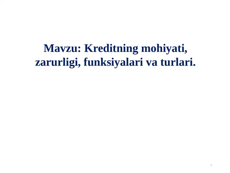 Kreditning mohiyati, zarurligi, funksiyalari va turlari