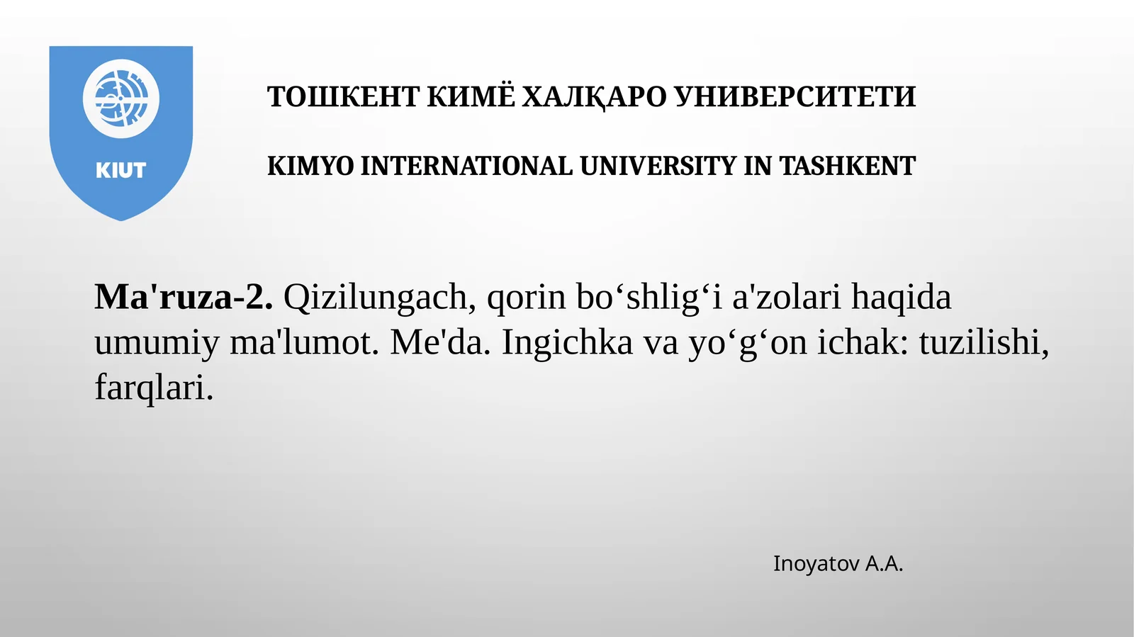 Ma'ruza-2.Qizilungach, qorin boʻshligʻi a'zolari haqida umumiy ma'lumot. Me'da. Ingichka va yoʻgʻon ichak: tuzilishi, farqlari