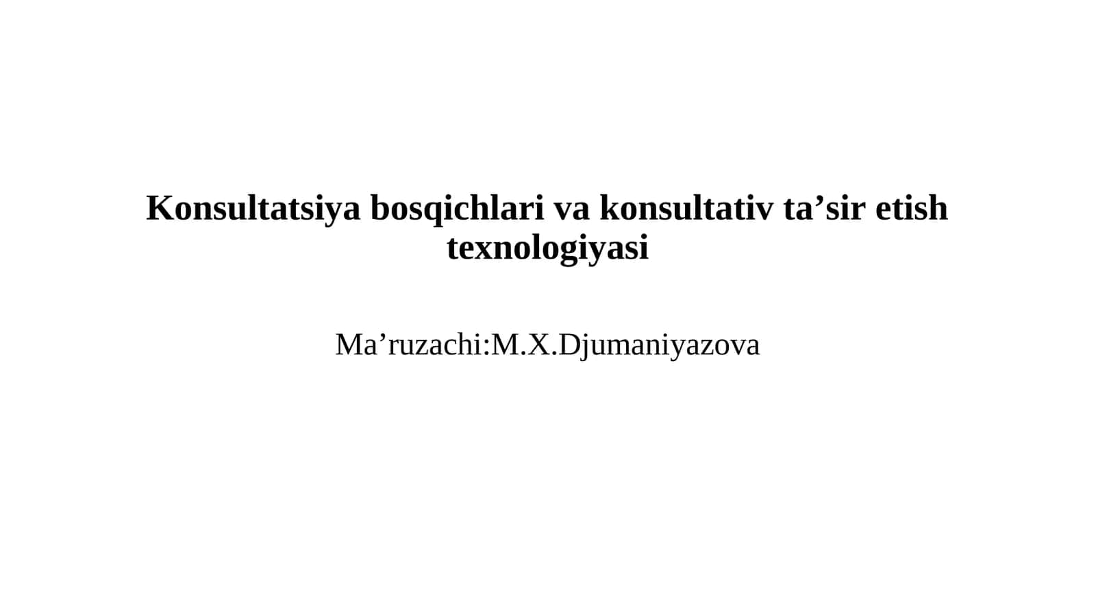 Konsultatsiya bosqichlari va konsultativ ta’sir etish texnologiyasi