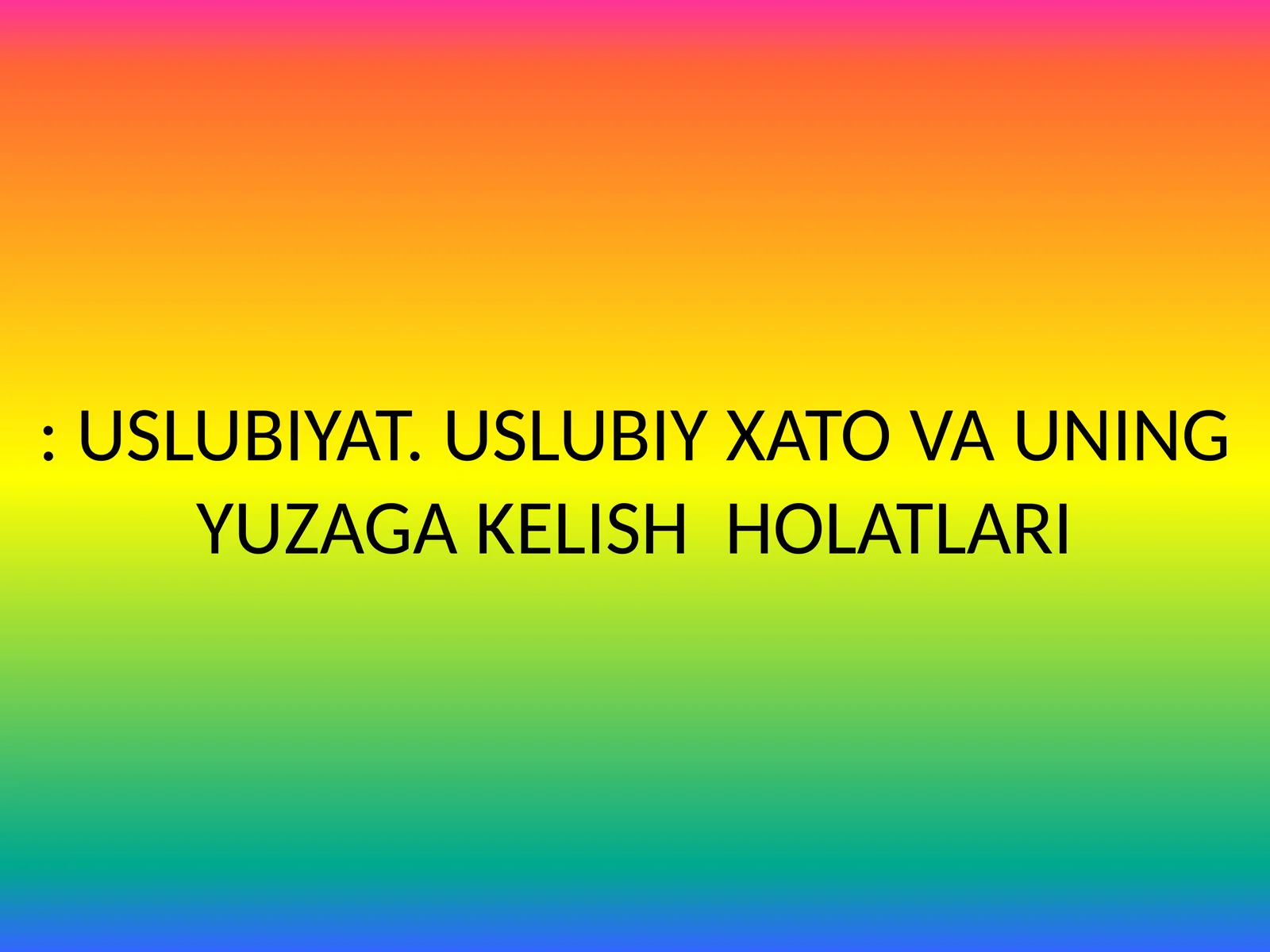 USLUBIYAT. USLUBIY XATO VA UNING YUZAGA KELISH HOLATLARI