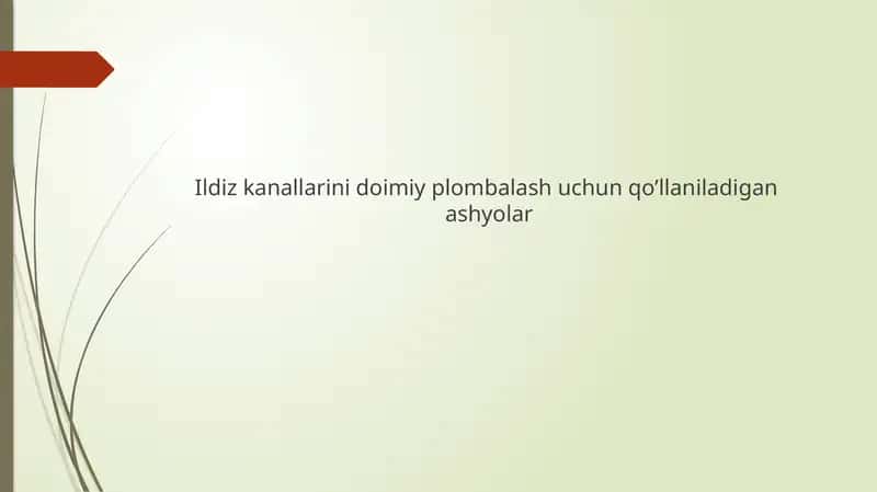 Ildiz kanallarini doimiy plombalash uchun qo’llaniladigan  ashyolar