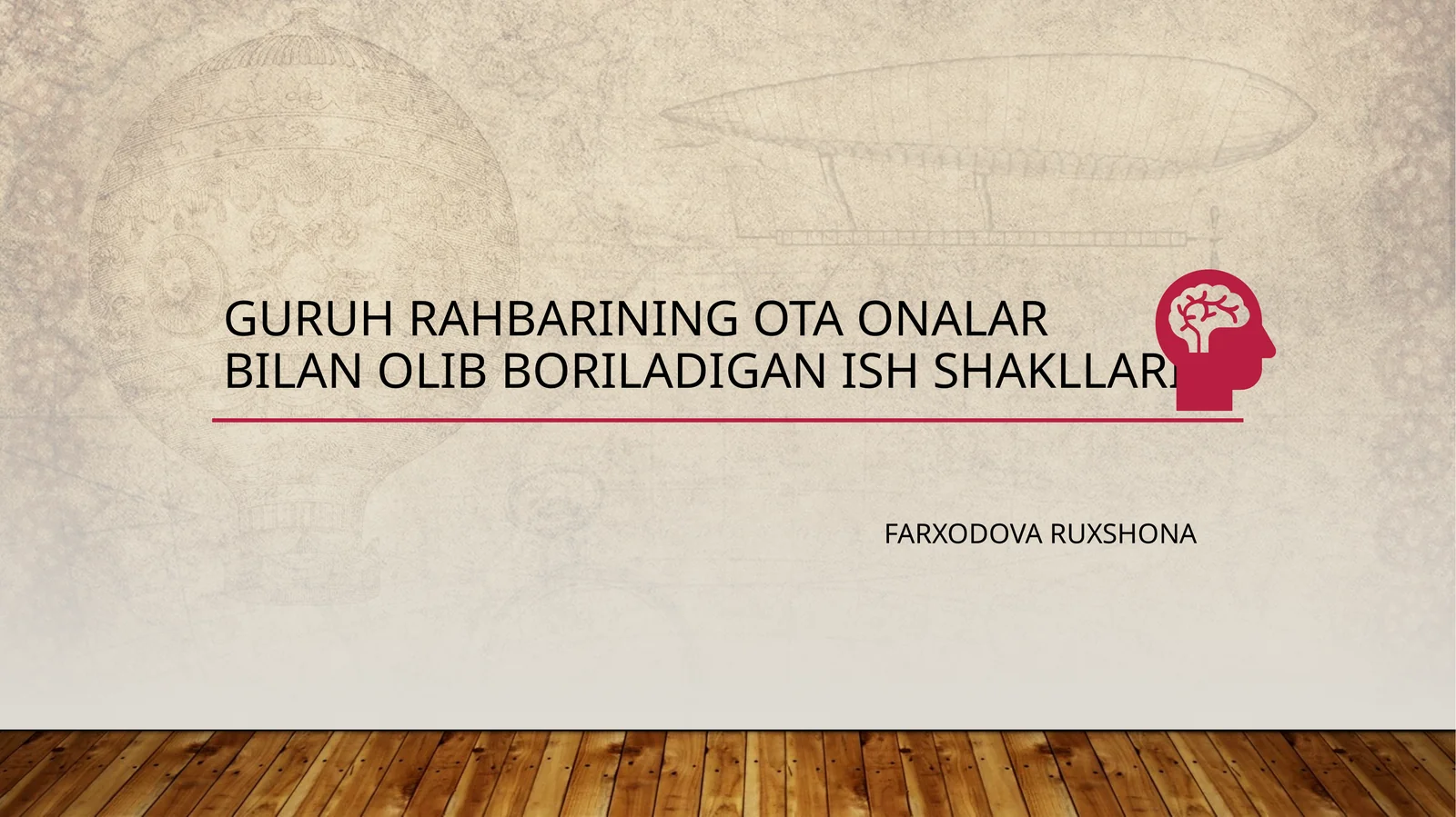 Guruh rahbarining ota-onalar bilanolib boriladigan ish shakllari