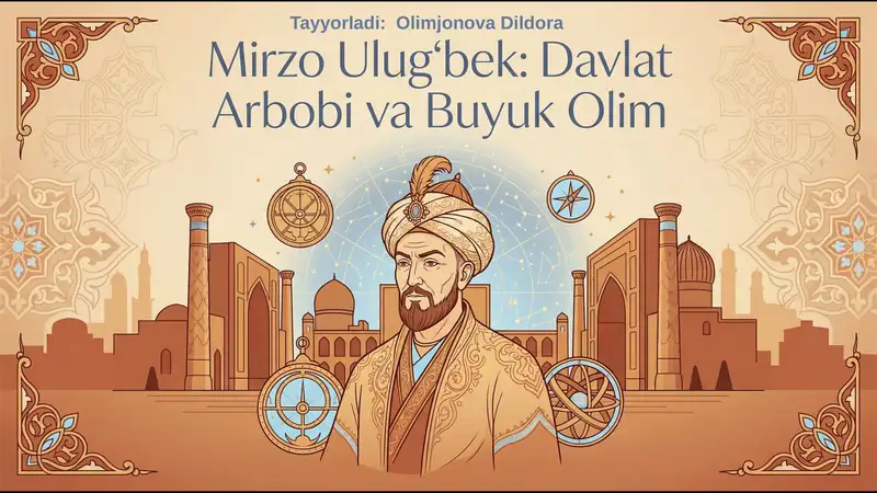 Mirzo Ulugʻbek - davlat arbobi va buyuk olim