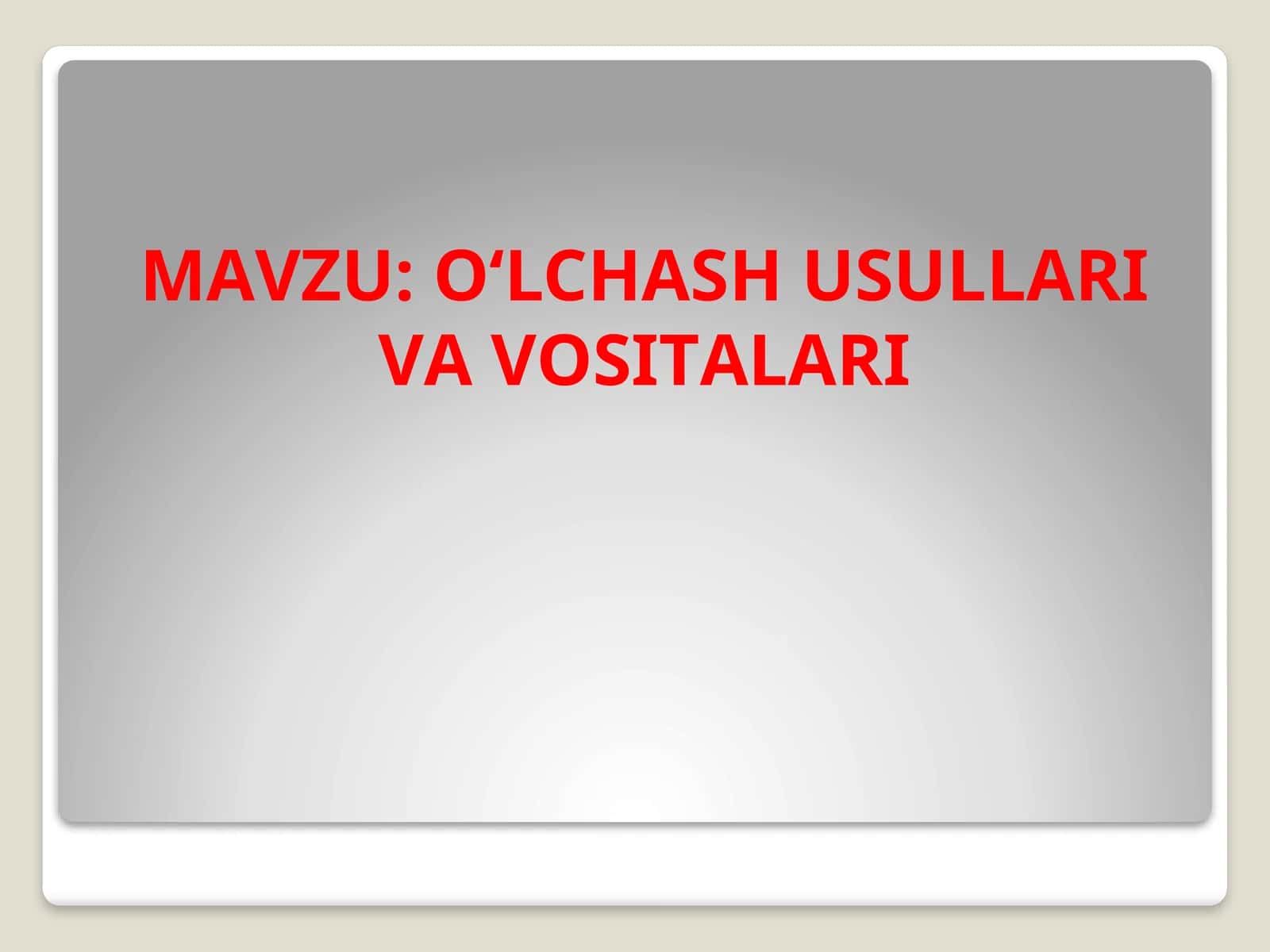 O‘LCHАSH USULLАRI VА VОSITАLАRI