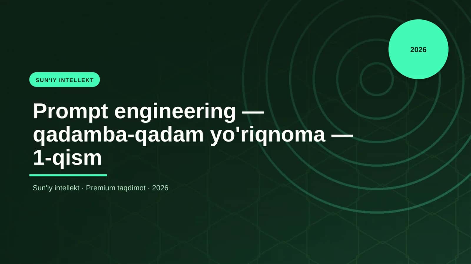 Prompt engineering — qadamba-qadam yo'riqnoma — 1-qism