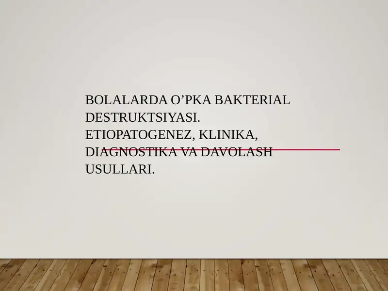 Bolalarda o’pka bakterial destruktsiyasi.