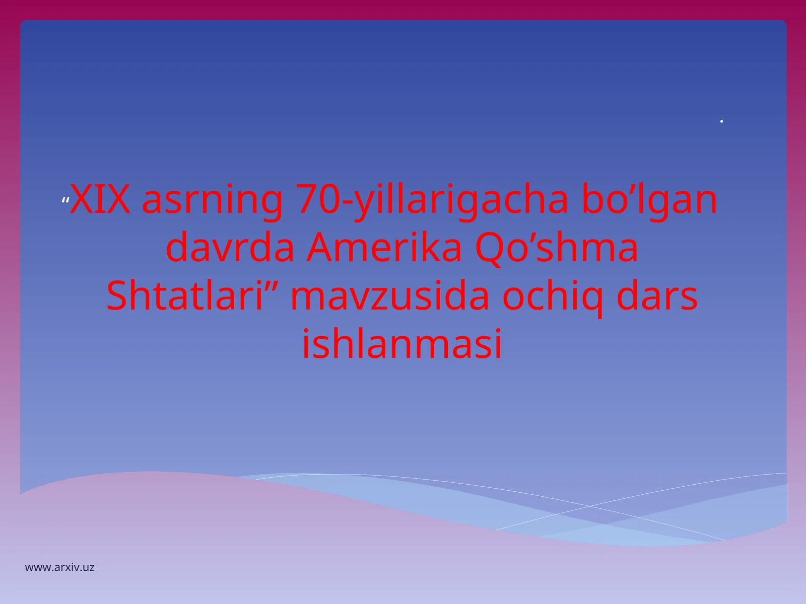 XIX asrning 70-yillarigacha bo’lgan davrda Amerika Qo’shma Shtatlari