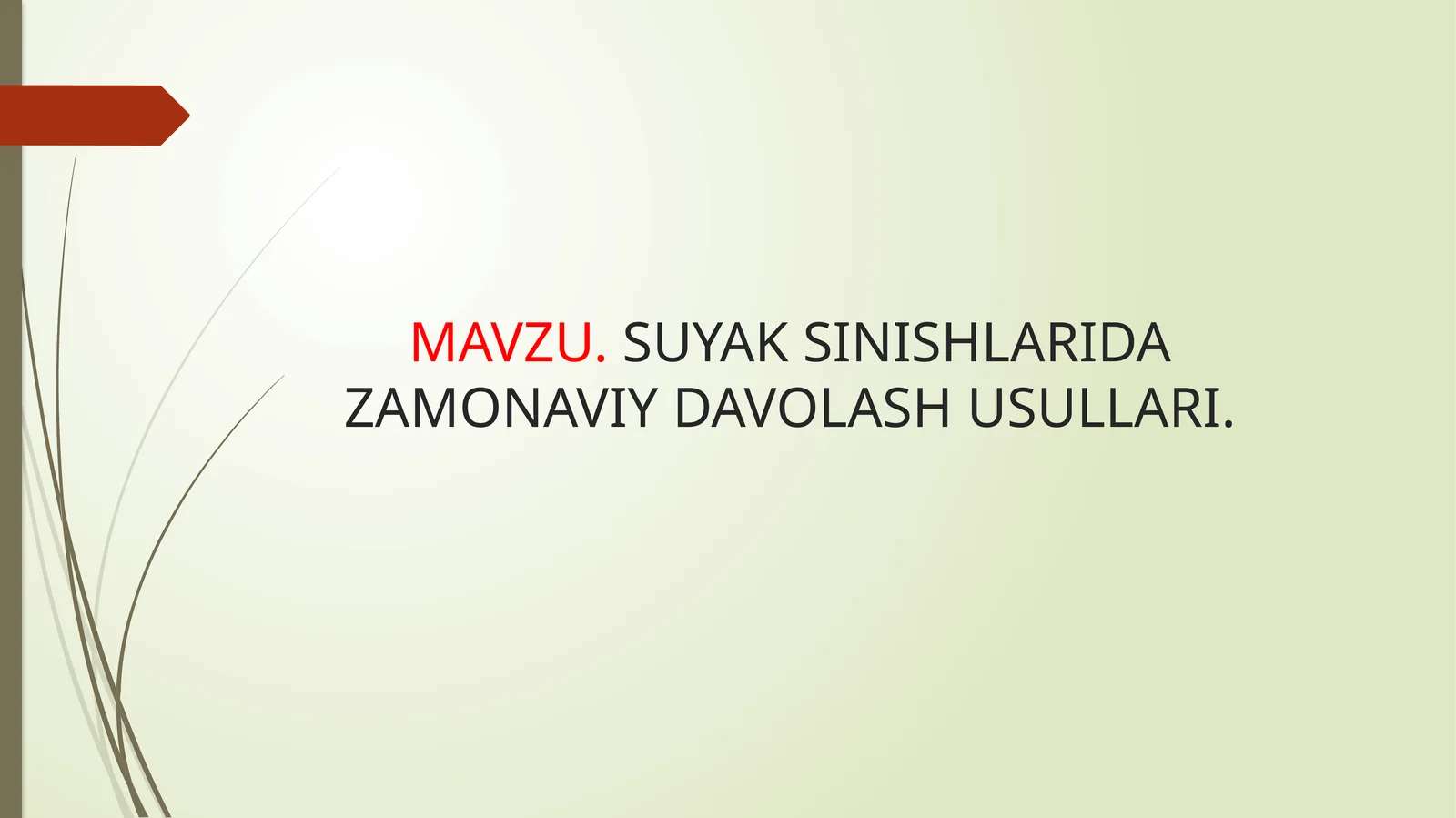 MAVZU.SUYAK SINISHLARIDA ZAMONAVIY DAVOLASH USULLARI